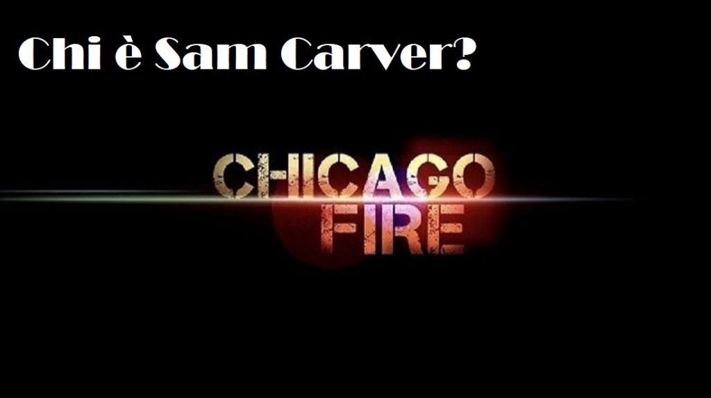Chicago Fire 11: Sam Carver riuscirà ad aprirsi con i membri della Caserma 51?