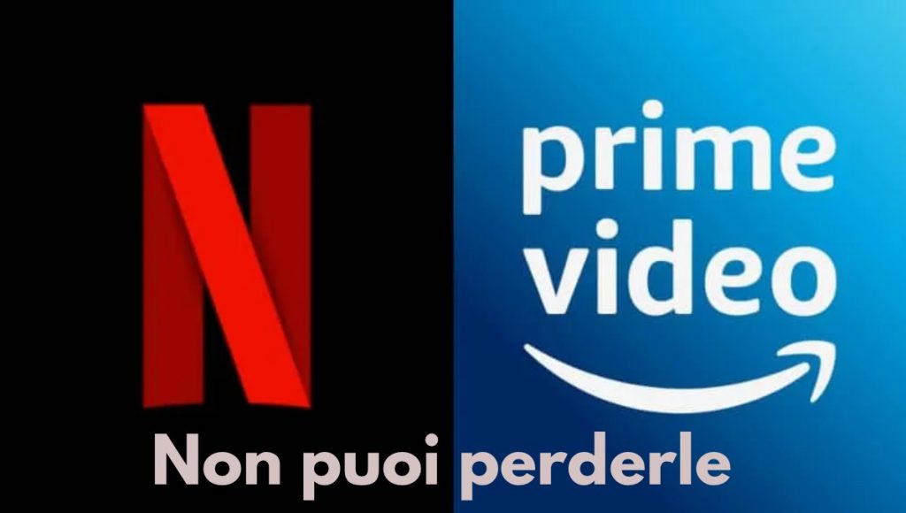 Prime e Netflix: tutte le prime visioni già disponibili da non perdere